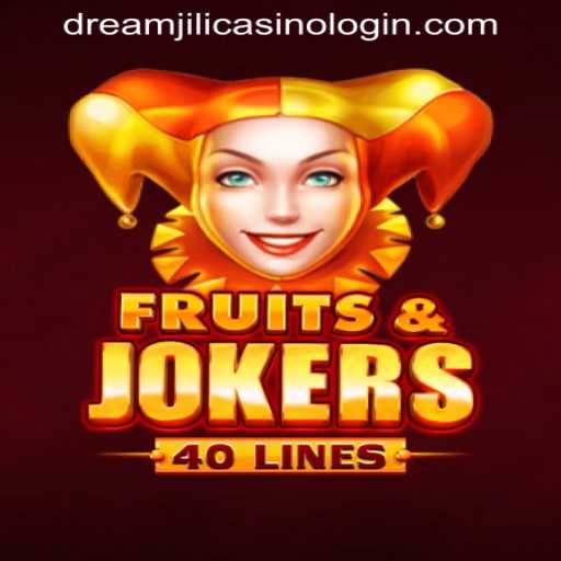 FruitsAndJokers40: A Fresh Spin at DREAMJILI CASINO LOGIN